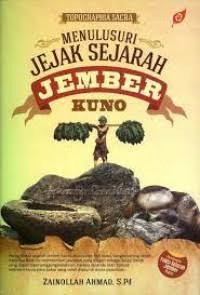 Menelusuri Jejak Sejarah Jember Kuno