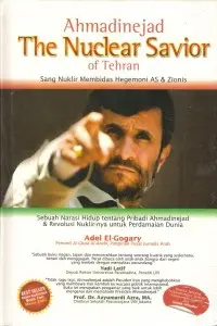 Ahmadinejad The Nuclear Savior of Tehram