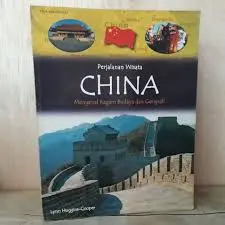 Perjalanan Wisata China Mengenal Ragam Budaya dan Geografi