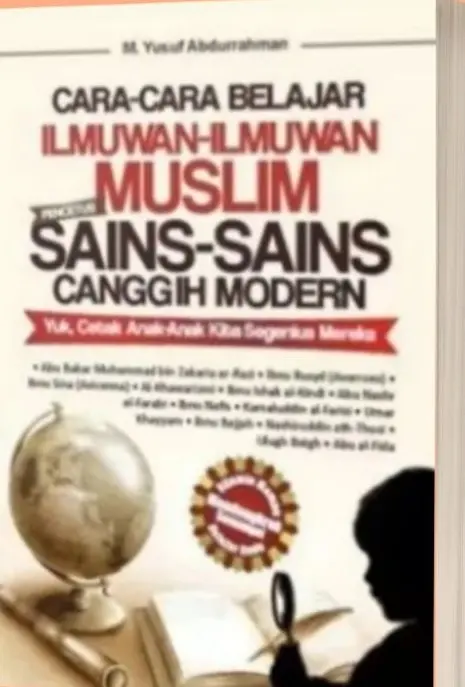 Cara - cara belajar ilmuwan - ilmuwan muslim Pencetus Sains-Sains Canggih Modern