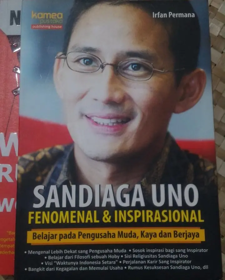 Sandiaga Uno : fenomenal & inspirasional : belajar pada pengusaha muda, kaya dan berjaya