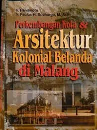 Perkembangan Kota dan Arsitektur Kolonial Belanda di Malang
