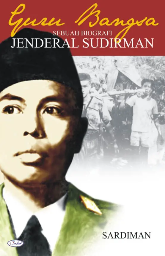 Guru Bangsa Sebuah Biografi Jenderal Sudirman