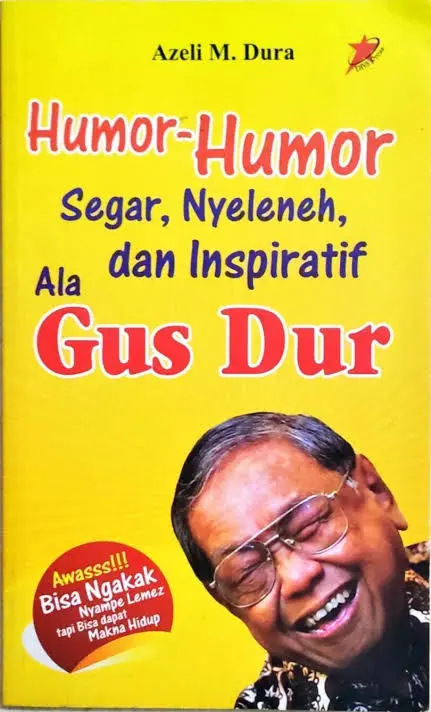 Humor-Humor Segar, Nyeleneh, dan Inspiratif Ala Gus Dur