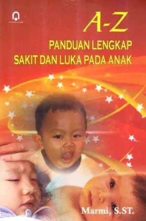 A-Z Panduan Lengkap Sakit dan Luka Pada Anak
