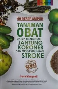 40 Resep Ampuh Tanaman Obat untuk Mengobati Jantung Koroner dan Menyembuhkan Stroke