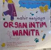 Mahir Menjaga Organ Intim Wanita