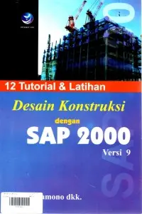 12 Tutorial dan Latihan Desain Konstruksi dengan SAP 2000 Versi 9.0