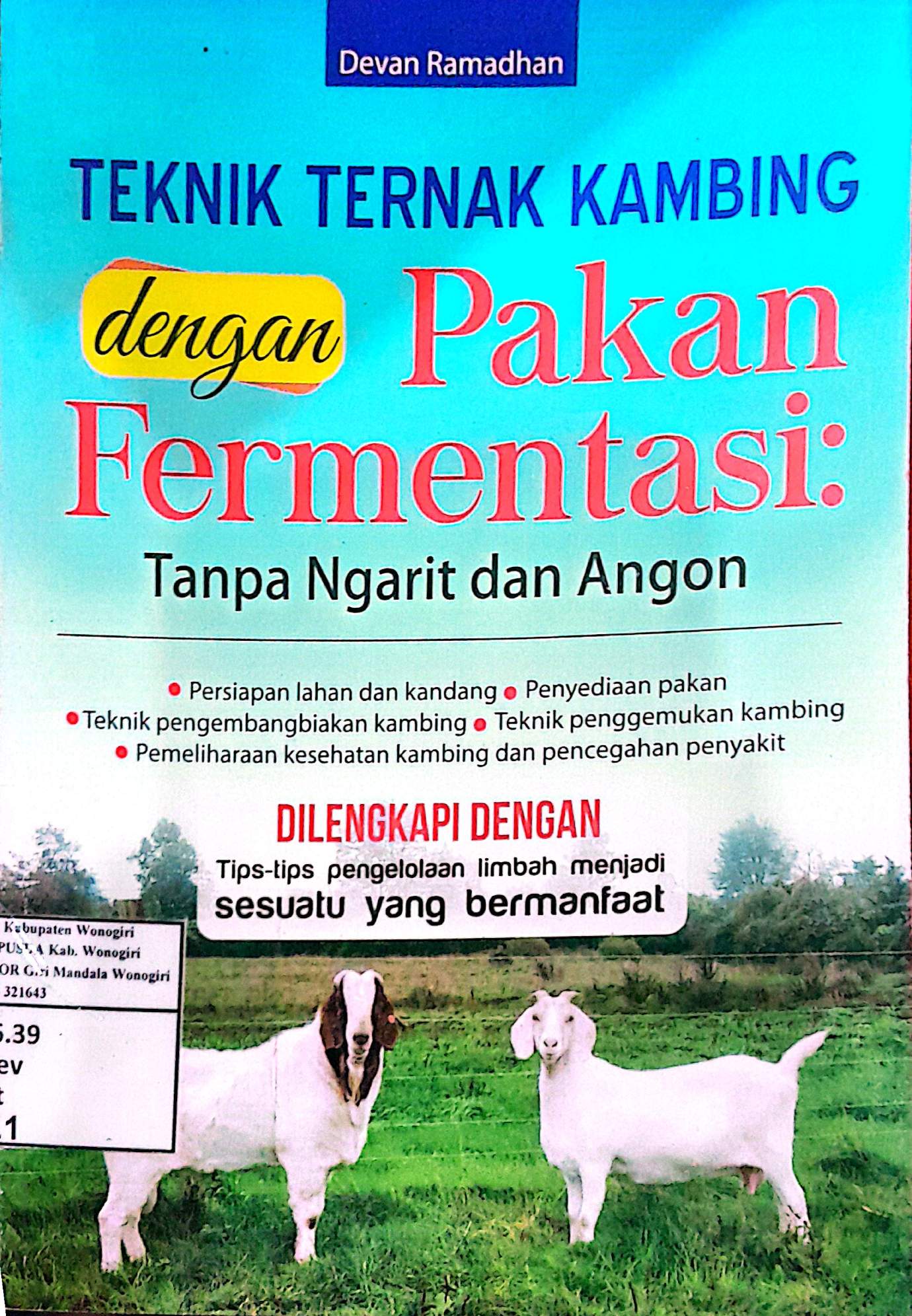Teknik Ternak Kambing dengan Pakan Fermentasi: Tanpa Ngarit dan Angon