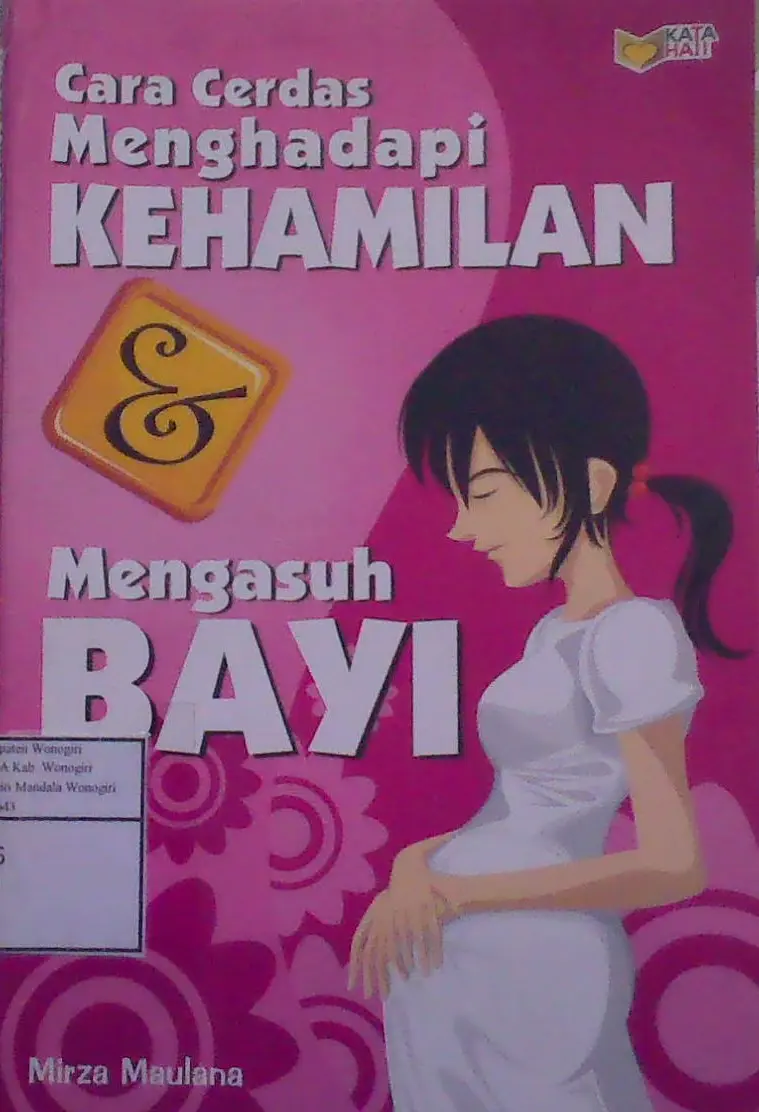 Cara Cerdas Menghadapi Kehamilan & Mengasuh Bayi