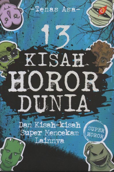 13 Kisah Horor Dunia dan Kisah-kisah Super Mencekam Lainnya
