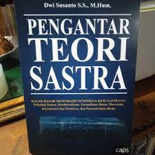 Pengantar Teori Sastra : Dasar-Dasar Memahami Fenomena Kesusastraan