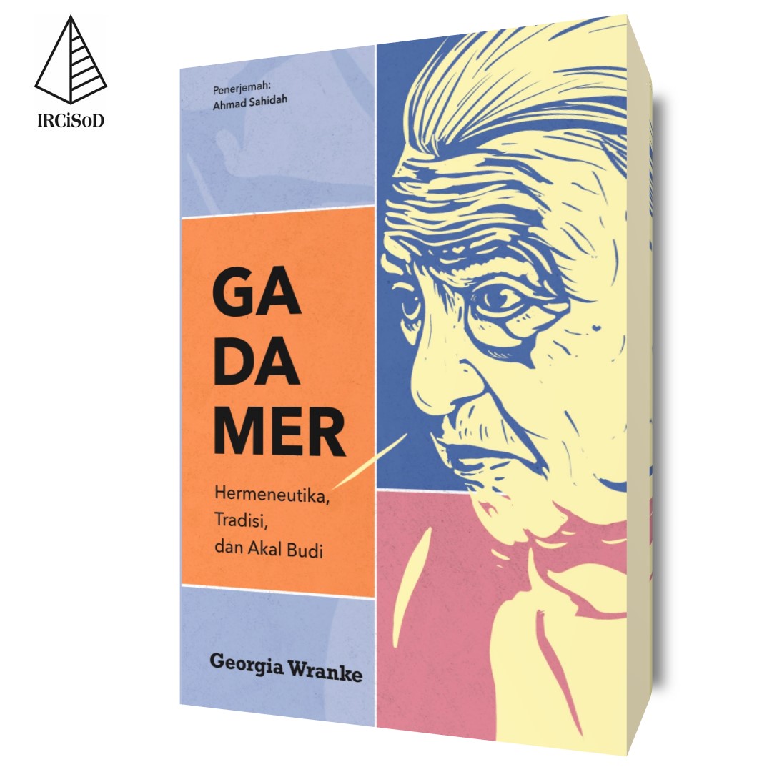 GADAMER: Harmeneutik, Tradisi, Dan Akal Budi