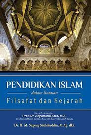 Pendidikan Islam dalam lintasan Filsafat dan Sejarah