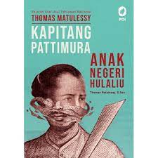 Sejarah Asal Usul Pahlawan Nasional Thomas Matulessy Kapitang Pattimura, Anak Negeri Hulaliu