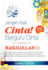 Jangan Asal Cinta! Berguru Cinta kepada Rasulullah