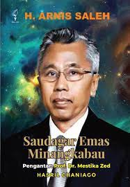 H. Arnis Saleh Saudagar Emas Minangkabau