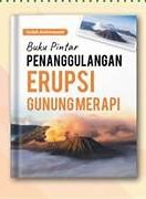 Buku Pintar Penanggulangan Erupsi Gunung Merapi