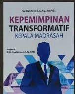 Kepemimpinan Transformatif Kepala Madrasah