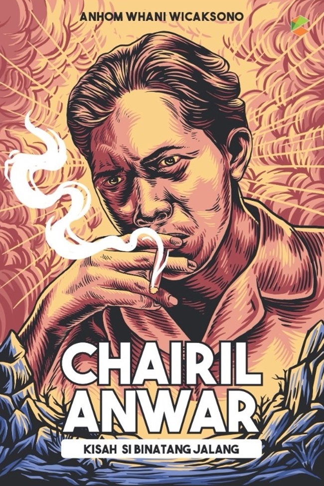 Chairil Anwar : Kisah Si Binatang Jalang