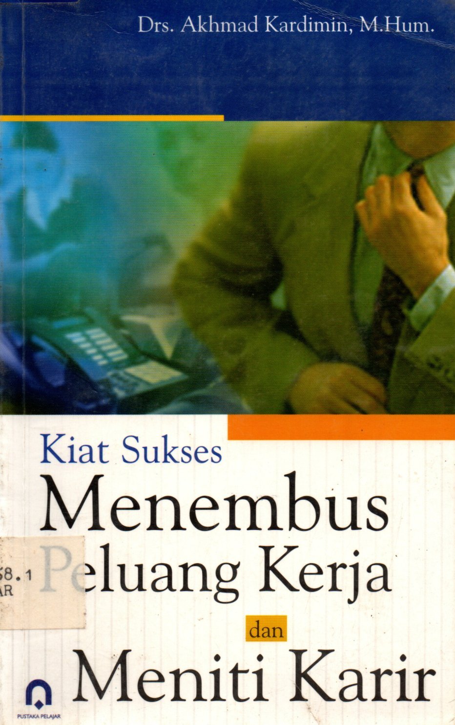 Kiat sukses menembus peluang kerja dan meniti karir