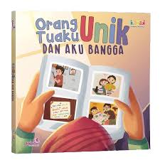 Orang Tuaku Unik dan Aku Bangga