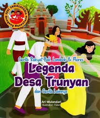 Cerita Rakyat Bali, Lombok & Flores Legenda Desa Trunyan dan Cerita lainnya